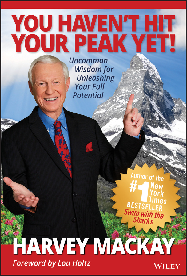 You haven't hit your peak yet!: uncommon wisdom for unleashing your full potential Ebook